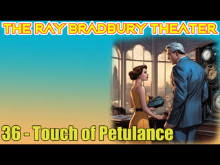 the ray bradbury theater 36 touch of petulance