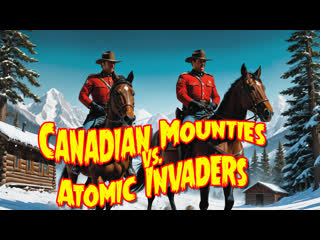 1953 - canadian mounted police vs atomic invaders / canadian mounties vs atomic invaders 02